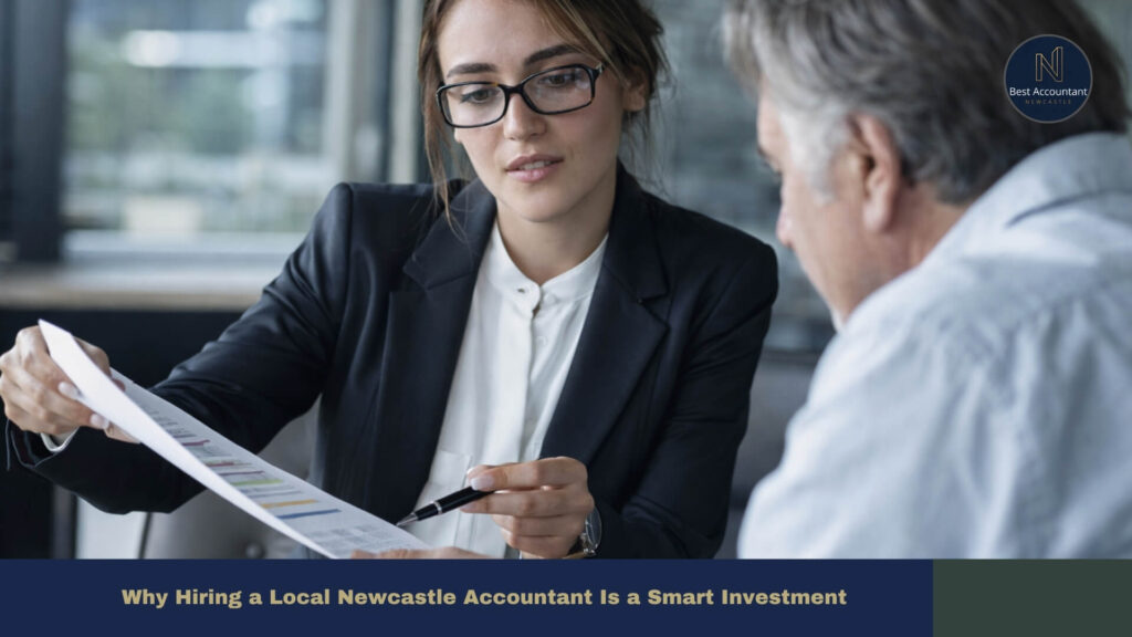 Why Hiring a Local Newcastle Accountant Is a Smart Investment
